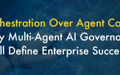 Orchestration Over Agent Count: Why Multi-Agent AI Governance Will Define Enterprise Success?